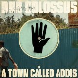 Dub Colossus - In A Town Called Addis - Kliknutím na obrázok zatvorte